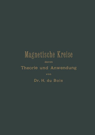 Magnetische Kreise, Deren Theorie Und Anwendung