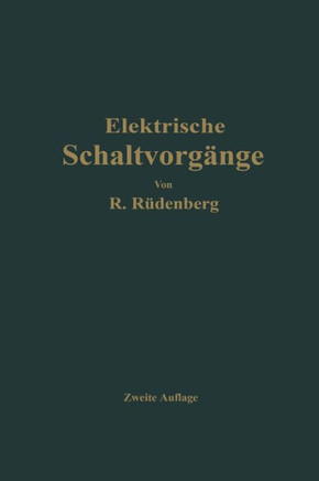 Elektrische Schaltvorg?nge Und Verwandte St?rungserscheinungen in Starkstromanlagen