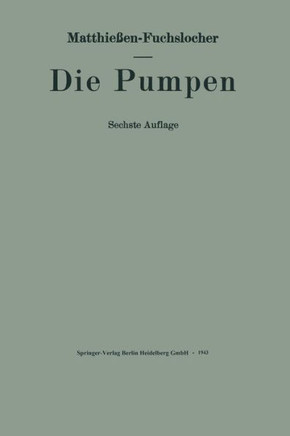 Die Pumpen: Ein Leitfaden F?r Ingenieurschulen Und Zum Selbstunterricht