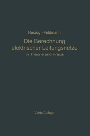 Die Berechnung Elektrischer Leitungsnetze in Theorie Und PRAXIS