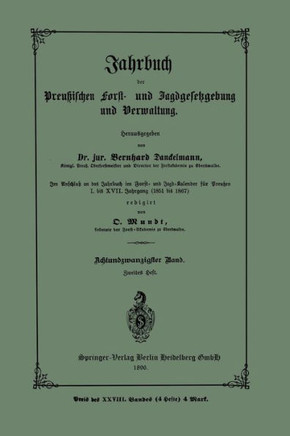 Jahrbuch Der Preutzischen Forst- Und Jagdgesetzgebung Und Verwaltung: Im Anschluss an Das Jahrbuch Im Forst- Und Jagd-Kalender F?r Breussen I. Bis XVI