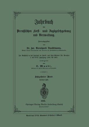 Jahrbuch Der Preu?ischen Forst- Und Jagd-Gesetzgebung Und Verwaltung: Im Anschluss an Das Jahrbuch Im Forst- Und Jagdkalender F?r Breussen I. Bis XVII