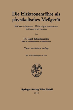 Die Elektronenr?hre ALS Physikalisches Me?ger?t: R?hrenvoltmeter - R?hrengalvanometer R?hrenelektrometer