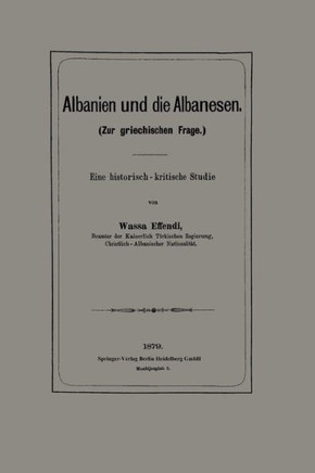 Albanien Und Die Albanesen: Eine Historisch -- Kritische Studie