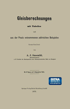 Gleisberechnungen Mit Tabellen Und Aus Der PRAXIS Entnommenen Zahlreichen Beispielen