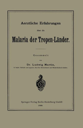 Aerztliche Erfahrungen ?ber Die Malaria Der Tropen-L?nder