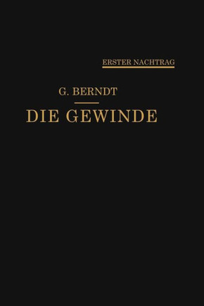 Die Gewinde, Ihre Entwicklung, Ihre Messung Und Ihre Toleranzen: Erster Nachtrag