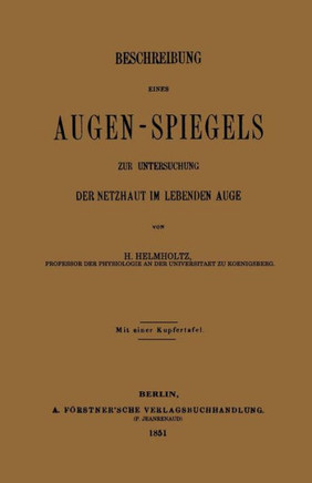 Beschreibung Eines Augen-Spiegels: Zur Untersuchung Der Netzhaut Im Lebenden Auge