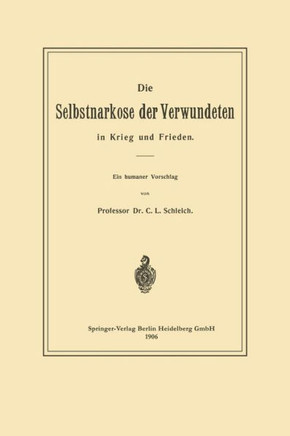Die Selbstnarkose Der Verwundeten in Krieg Und Frieden
