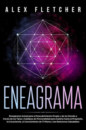 Eneagrama: Eneagrama Actual Para El Descubrimiento Propio Y De Los Demás A Través De Los Tipos Y Subtipos De Personalidad Para Guiarte Hacia El ... Y Las Relaciones Saludables (Spanish Edition)
