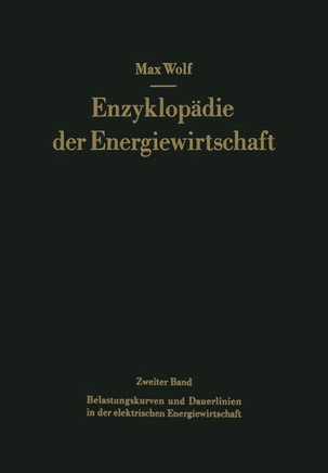 Belastungskurven Und Dauerlinien in Der Elektrischen Energiewirtschaft