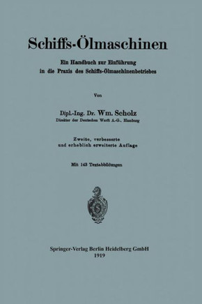 Schiffs-?lmaschinen: Ein Handbuch Zur Einf?hrung in Die PRAXIS Des Schiffs-?lmaschinenbetriebes