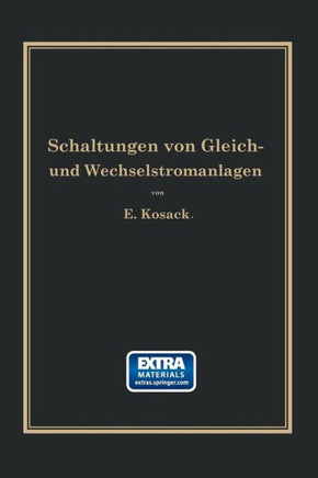 Schaltungen Von Gleich- Und Wechselstromanlagen: Dynamomaschinen, Motoren Und Transformatoren, Lichtanlagen, Kraftwerke Und Umformerstationen Ein Lehr