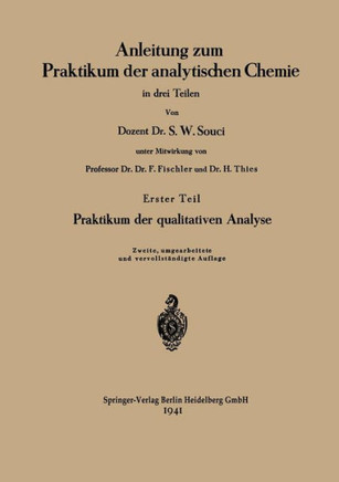 Anleitung Zum Praktikum Der Analytischen Chemie in Drei Teilen: Erster Teil: Praktikum Der Qualitativen Analyse
