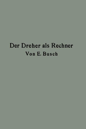 Der Dreher ALS Rechner: Wechselr?der-, Touren-, Zeit- Und Konusberechnung in Einfachster Und Anschaulichster Darstellung Darum Zum Selbstunter