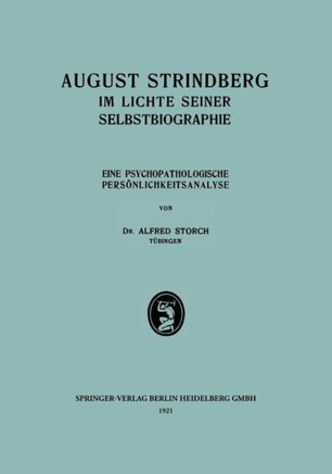 August Strindberg Im Lichte Seiner Selbstbiographie: Eine Psychopathologische Pers?nlichkeitsanalyse