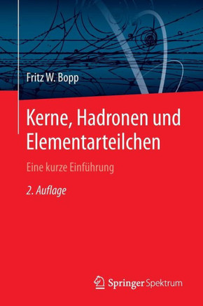 Kerne, Hadronen Und Elementarteilchen: Eine Kurze Einf?hrung