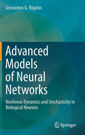 Advanced Models of Neural Networks: Nonlinear Dynamics and Stochasticity in Biological Neurons