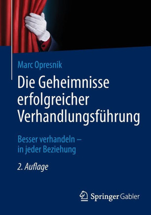 Die Geheimnisse Erfolgreicher Verhandlungsf?hrung: Besser Verhandeln - In Jeder Beziehung