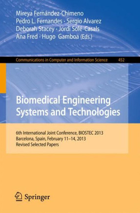 Biomedical Engineering Systems and Technologies: 6th International Joint Conference, Biostec 2013, Barcelona, Spain, February 11-14, 2013, Revised Sel