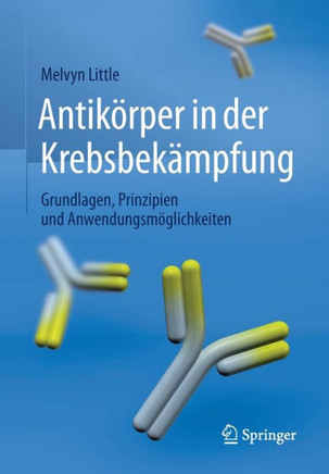 Antik?rper in Der Krebsbek?mpfung: Grundlagen, Prinzipien Und Anwendungsm?glichkeiten