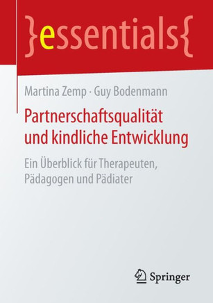 Partnerschaftsqualit?t Und Kindliche Entwicklung: Ein ?berblick F?r Therapeuten, P?dagogen Und P?diater
