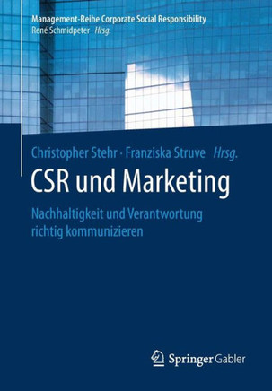 Csr Und Marketing: Nachhaltigkeit Und Verantwortung Richtig Kommunizieren