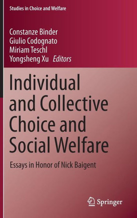 Individual and Collective Choice and Social Welfare: Essays in Honor of Nick Baigent