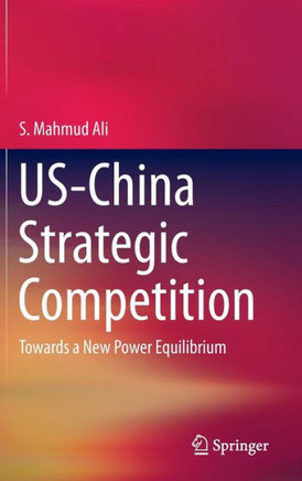 Us-China Strategic Competition: Towards a New Power Equilibrium