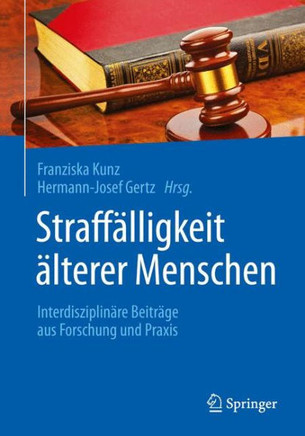Straff?lligkeit ?lterer Menschen: Interdisziplin?re Beitr?ge Aus Forschung Und PRAXIS