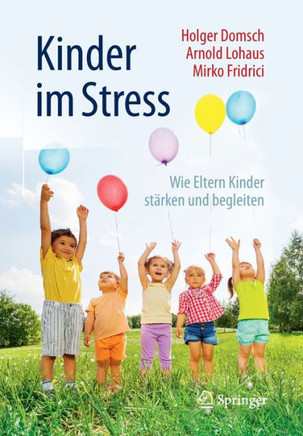 Kinder Im Stress: Wie Eltern Kinder St?rken Und Begleiten