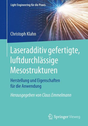 Laseradditiv Gefertigte, Luftdurchl?ssige Mesostrukturen: Herstellung Und Eigenschaften F?r Die Anwendung