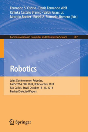 Robotics: Joint Conference on Robotics, Lars 2014, Sbr 2014, Robocontrol 2014, S?o Carlos, Brazil, October 18-23, 2014. Revised