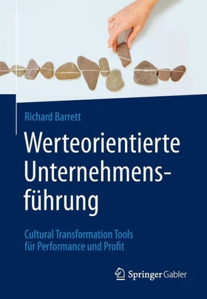 Werteorientierte Unternehmensf?hrung: Cultural Transformation Tools F?r Performance Und Profit