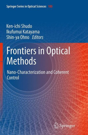 Frontiers in Optical Methods: Nano-Characterization and Coherent Control