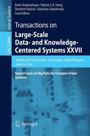 Transactions on Large-Scale Data- And Knowledge-Centered Systems XXVII: Special Issue on Big Data for Complex Urban Systems