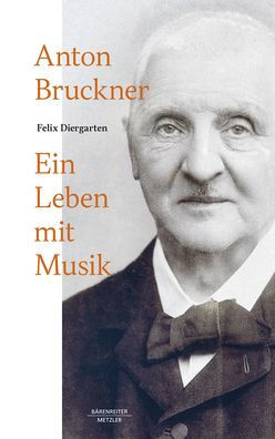 Anton Bruckner: Ein Leben Mit Musik