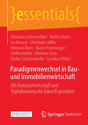 Paradigmenwechsel in Bau- Und Immobilienwirtschaft: Mit Kreislaufwirtschaft Und Digitalisierung Die Zukunft Gestalten