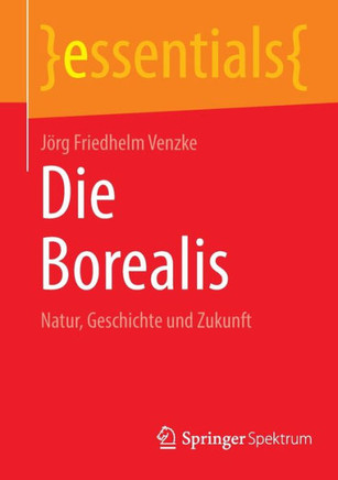 Die Borealis: Natur, Geschichte Und Zukunft