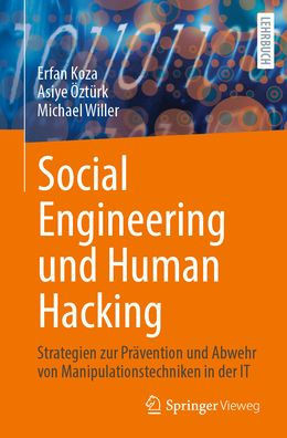 Social Engineering Und Human Hacking: Strategien Zur Pr?vention Und Abwehr Von Manipulationstechniken in Der It