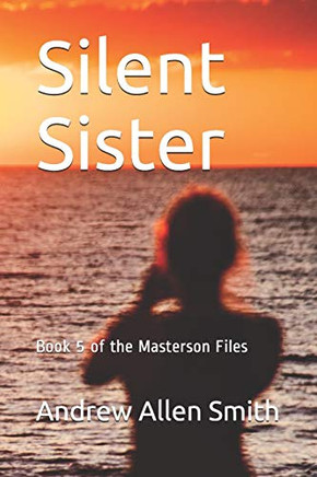 Silent Sister : Book 5 of the Masterson Files