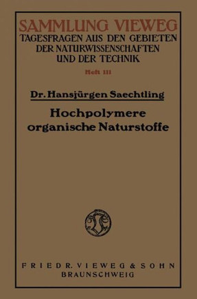Hochpolymere Organische Naturstoffe: Der Feinbau Pflanzlicher Und Tierischer Ger?stsubstanzen Und Des Kautschuks