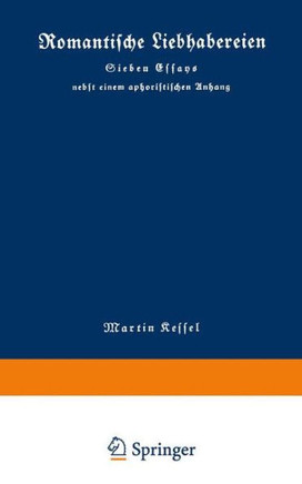 Romantische Liebhabereien: Sieben Essays Nebst Einem Aphoristischen Anhang