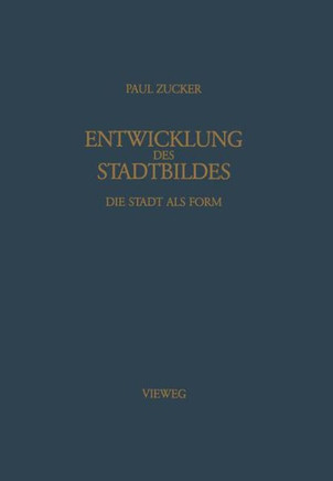 Entwicklung Des Stadtbildes: Die Stadt ALS Form