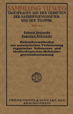 Halbmikromethoden Zur Automatischen Verbrennung Organischer Substanzen Und Ebullioskopischen Molekulargewichtsbestimmung