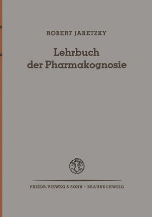 Lehrbuch Der Pharmakognosie: Drogen Aus Dem Pflanzen- Und Tierreich
