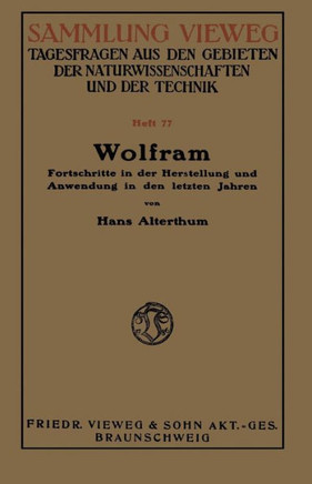 Wolfram: Fortschritte in Der Herstellung Und Anwendung in Den Letzten Jahren