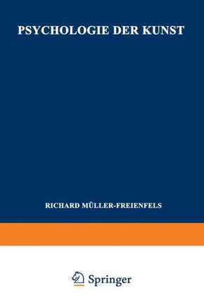 Psychologie Der Kunst: Band II, Psychologie Des Kunstschaffens Und Der ?sthetischen Wertung