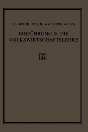 Einf?hrung in Die Volkswirtschaftslehre: Geschichte, Theorie Und Politik