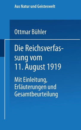 Die Reichsverfassung Vom 11. August 1919: Mit Einleitung, Erl?uterungen Und Gesamtbeurteilung